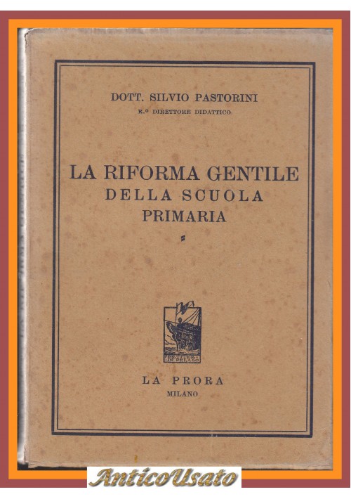 LA RIFORMA GENTILE DELLA SCUOLA PRIMARIA di Silvio Pastorini 1931 La Prora Libro